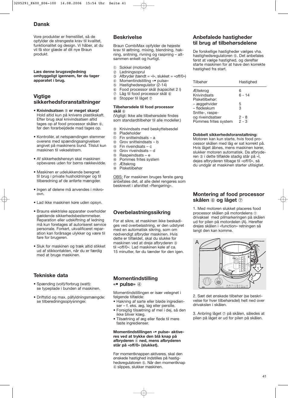 Dansk, Vigtige sikkerhedsforanstaltninger, Tekniske data | Beskrivelse, Overbelastningssikring, Momentindstilling «• pulse» 4, Anbefalede hastigheder til brug af tilbehørsdelene, Montering af food processor skålen 6 og låget 7 | Braun CombiMax 650 User Manual | Page 40 / 95