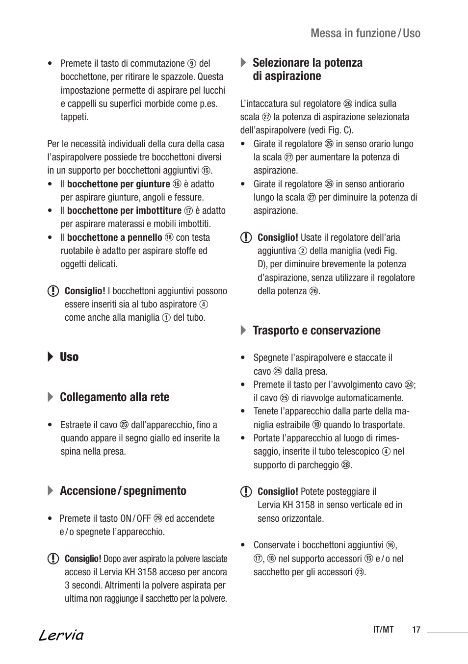 A uso a collegamento alla rete, Aaccensione / spegnimento, Aselezionare la potenza di aspirazione | Atrasporto e conservazione, Messa in funzione / uso | Kompernass KH 3158 User Manual | Page 15 / 34