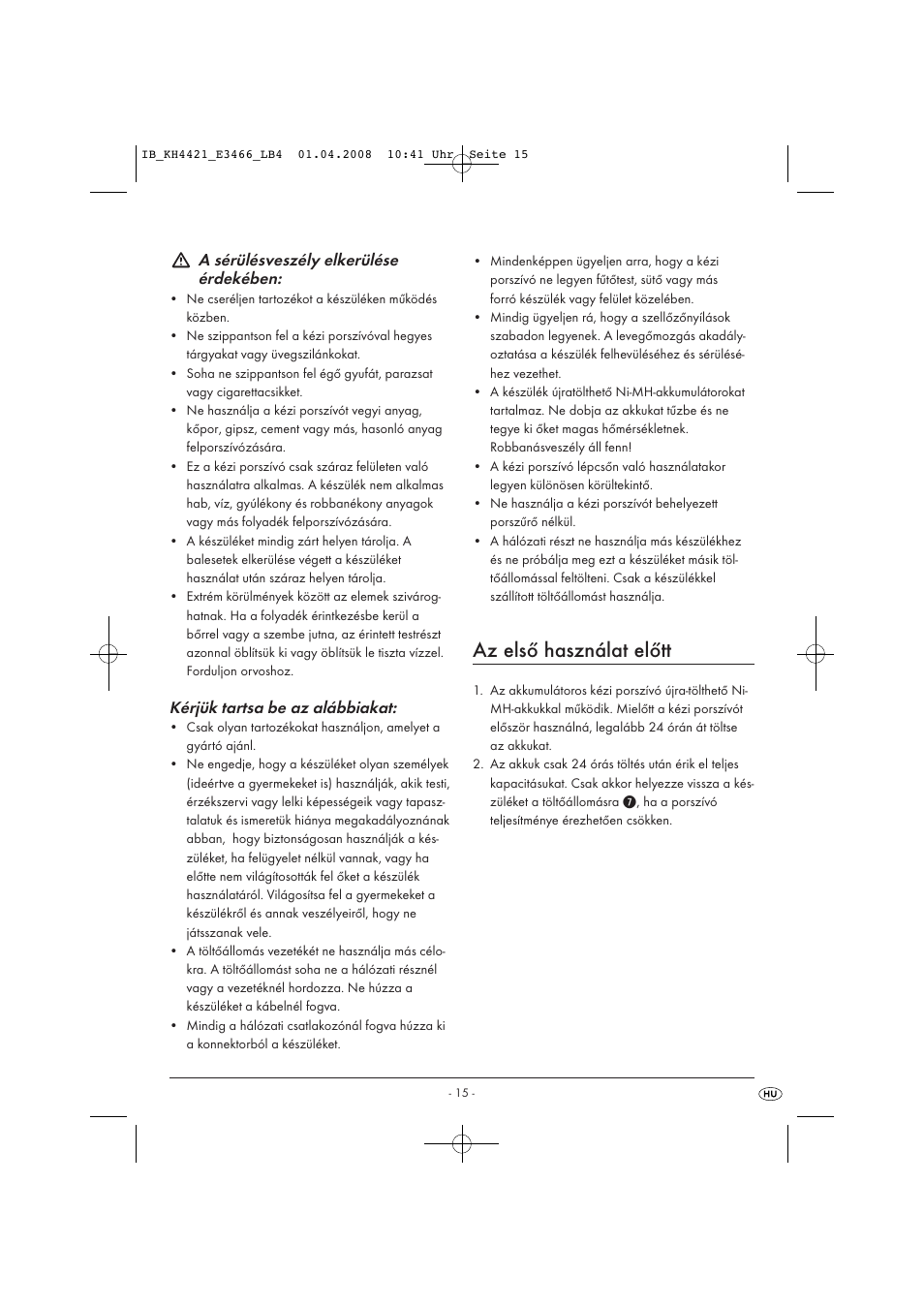 Az első használat előtt, A sérülésveszély elkerülése érdekében, Kérjük tartsa be az alábbiakat | Kompernass KH 4421 User Manual | Page 17 / 50