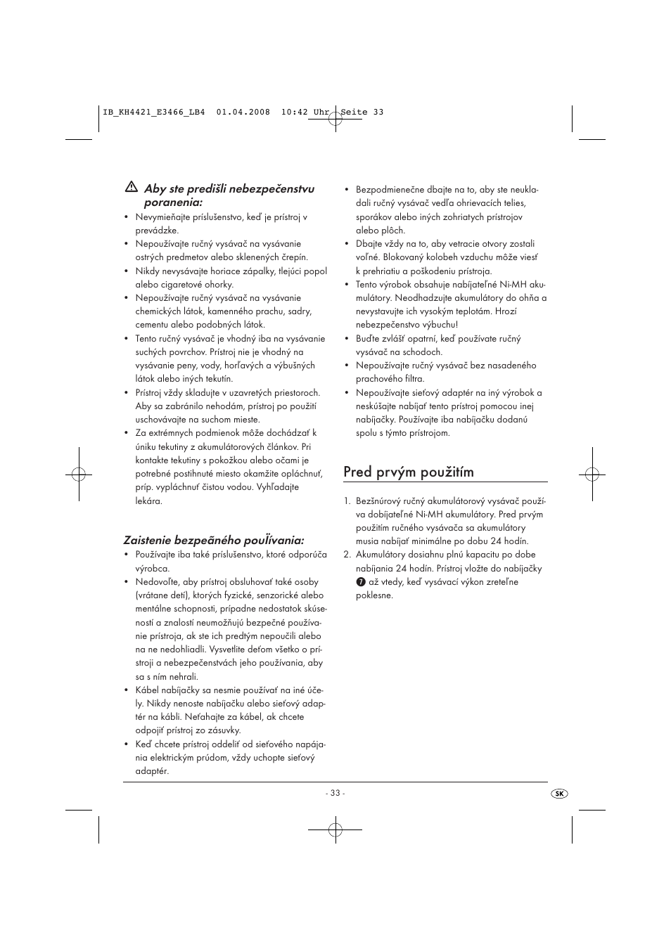 Pred prvým použitím, Aby ste predišli nebezpečenstvu poranenia, Zaistenie bezpeãného pouïívania | Kompernass KH 4421 User Manual | Page 35 / 50