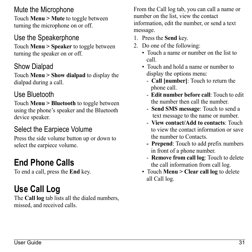 Mute the microphone, Use the speakerphone, Show dialpad | Use bluetooth, Select the earpiece volume, End phone calls, Use call log, End phone calls use call log | Kyocera Sanyo Zio ZioTM M6000 User Manual | Page 31 / 102