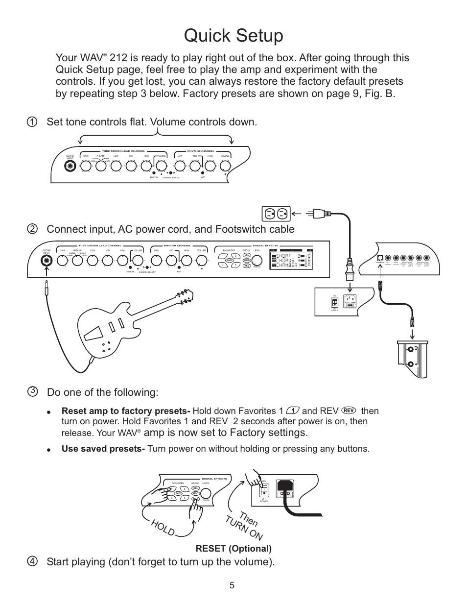 Quick setup, Connect ac power cord, and footswitch cable input, Start playing (don’t forget to turn up the volume) | Set tone controls flat. volume controls down, Do one of the following, Amp is now set to factory settings, Hold then turn on, Reset (optional) 5 | Kustom WAV 212 User Manual | Page 5 / 16