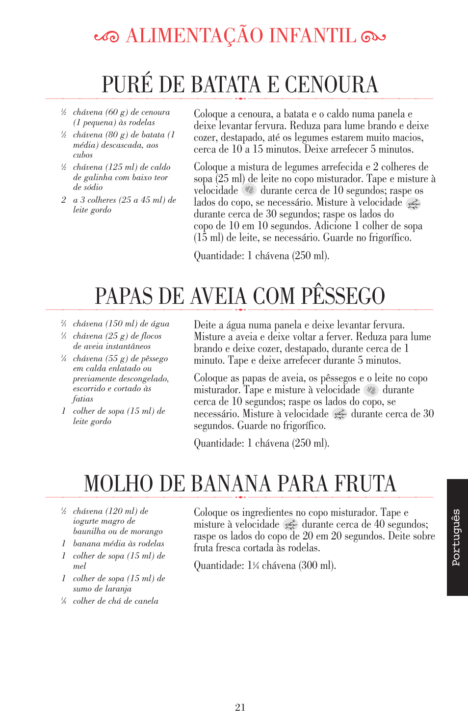 Puré de batata e cenoura, Papas de aveia com pêssego, Molho de banana para fruta | Ķ alimentação infantil ĸ, Português, Chávena (300 ml) | KITCHENAID ULTRA POWER 5KSB52XXXX User Manual | Page 233 / 255