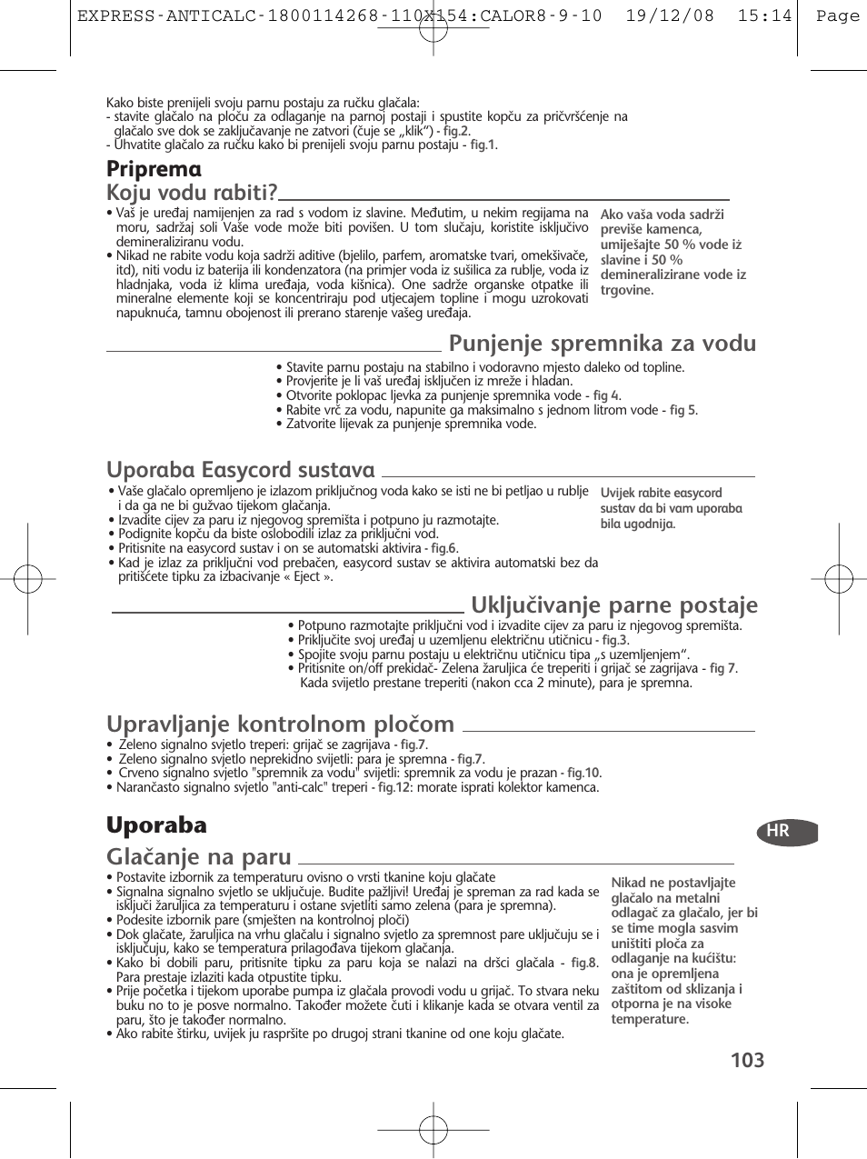 Koju vodu rabiti, Priprema punjenje spremnika za vodu, Uporaba easycord sustava | Upravljanje kontrolnom ploãom, Ukljuãivanje parne postaje, Glaãanje na paru, Uporaba | Tefal GV 7250 User Manual | Page 104 / 134