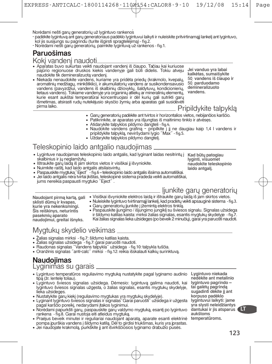 Koki$ vandeni$ naudoti, Paruoéimas pripildykite talpykla, Teleskopinio laido antgalio naudojimas | Mygtuku$ skydelio veikimas, Öjunkite garu$ generatoriu, Lyginimas su garais, Naudojimas | Tefal GV 7250 User Manual | Page 124 / 134