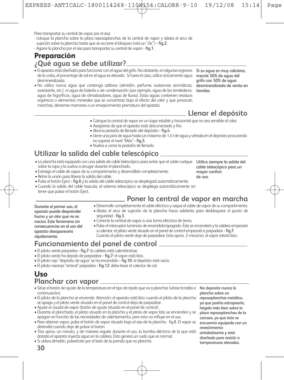 Qué agua se debe utilizar, Preparación llenar el depósito, Utilizar la salida del cable telescópico | Funcionamiento del panel de control, Poner la central de vapor en marcha, Planchar con vapor | Tefal GV 7250 User Manual | Page 31 / 134