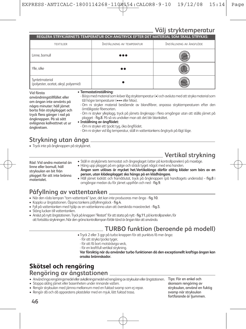 Välj stryktemperatur, Strykning utan ånga, Vertikal strykning | Påfyllning av vattentanken, Turbo funktion (beroende på modell), Skötsel och rengöring rengöring av ångstationen | Tefal GV 7250 User Manual | Page 47 / 134