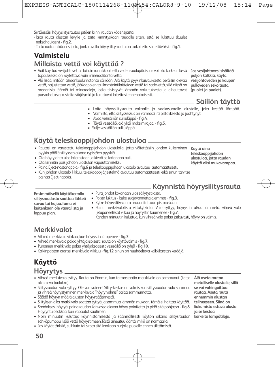 Millaista vettä voi käyttää, Valmistelu säiliön täyttö, Käytä teleskooppijohdon ulostuloa | Merkkivalot, Käynnistä höyrysilitysrauta, Höyrytys, Käyttö | Tefal GV 7250 User Manual | Page 51 / 134