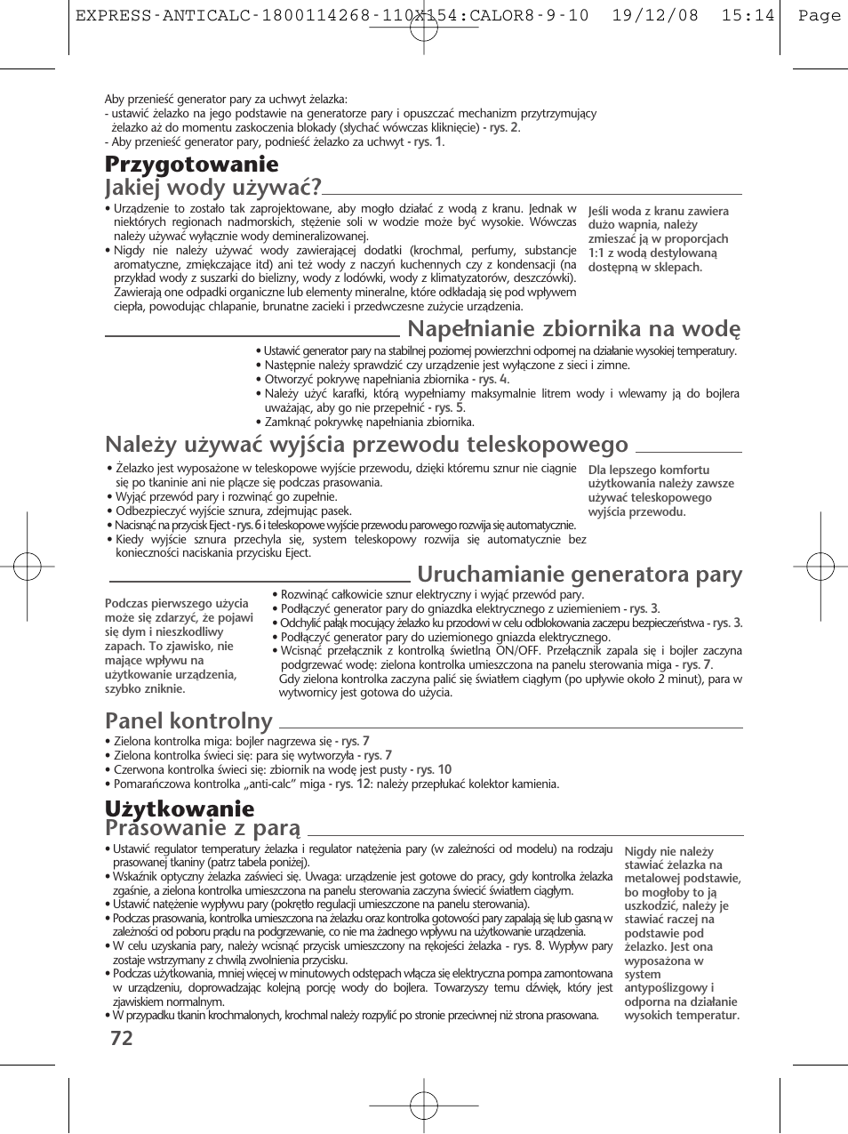 Jakiej wody u˝ywaç, Przygotowanie nape∏nianie zbiornika na wod, Nale˝y u˝ywaç wyjêcia przewodu teleskopowego | Panel kontrolny, Uruchamianie generatora pary, Prasowanie z parà, U˝ytkowanie | Tefal GV 7250 User Manual | Page 73 / 134