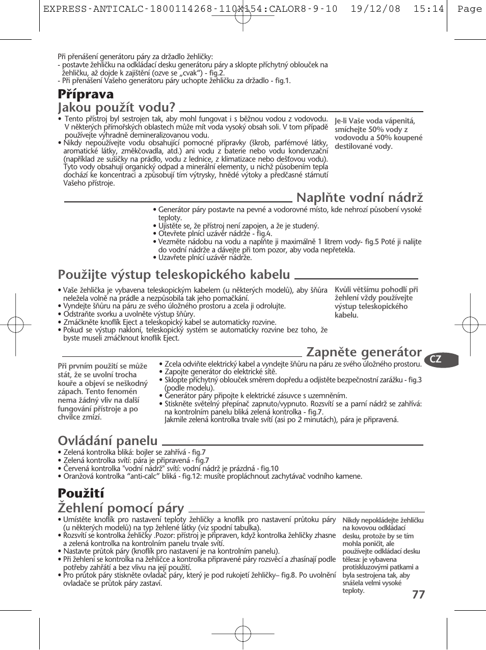 Jakou pouïít vodu, Ovládání panelu, Zapnûte generátor | Naplàte vodní nádrï, Pouïití | Tefal GV 7250 User Manual | Page 78 / 134