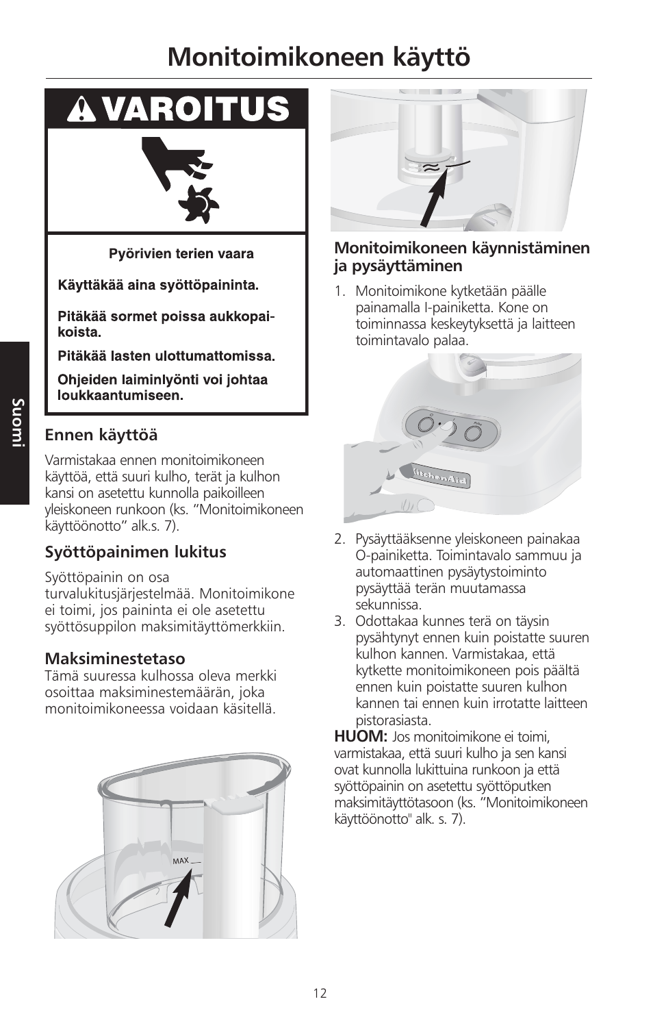 Monitoimikoneen käyttö, Suomi, Ennen käyttöä | Syöttöpainimen lukitus, Maksiminestetaso, Monitoimikoneen käynnistäminen ja pysäyttäminen, Huom | KITCHENAID ARTISAN 5KFPM770 User Manual | Page 239 / 367