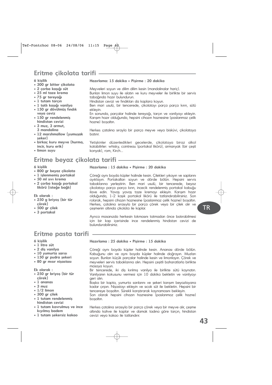 Eritme çikolata tarifi, Eritme beyaz çikolata tarifi, Eritme pasta tarifi | Tefal KD400 User Manual | Page 43 / 64