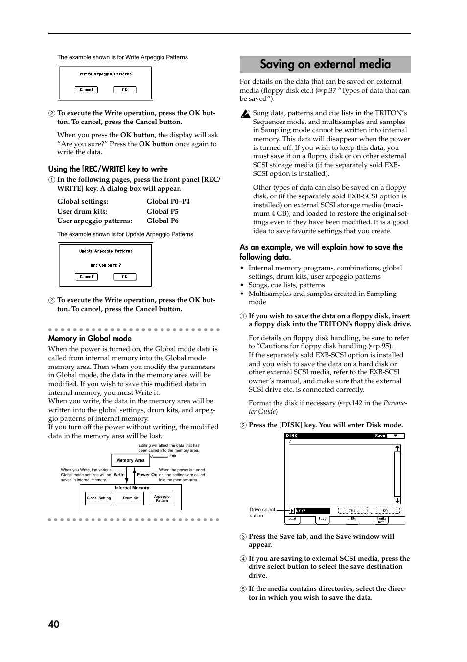 2 to execute the write operation, press the ok but, Using the [rec/write] key to write, Memory in global mode | As an example, we will explain how to save the fol, 1 if you wish to save the data on a floppy disk, i, 2 press the [disk] key. you will enter disk mode, 3 press the save tab, and the save window will 3 a, 4 if you are saving to external scsi media, press, 5 if the media contains directories, select the di, Saving on external media | KORG Speaker System User Manual | Page 44 / 144