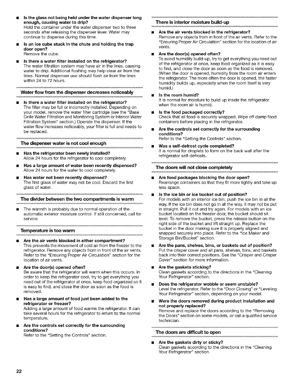 Water flow from the dispenser decreases noticeably, Hie dispenser water is not cool enough, Has the refrigerator been newly installed | Hie divider between the two compartments is warm, Temperature is too warm, Are the air vents blocked in either compartment, There is interior moisture build-up, Are the air vents blocked in the refrigerator, Is the room humid, The doors will not close completely | Kenmore Coldspot 106 User Manual | Page 22 / 76