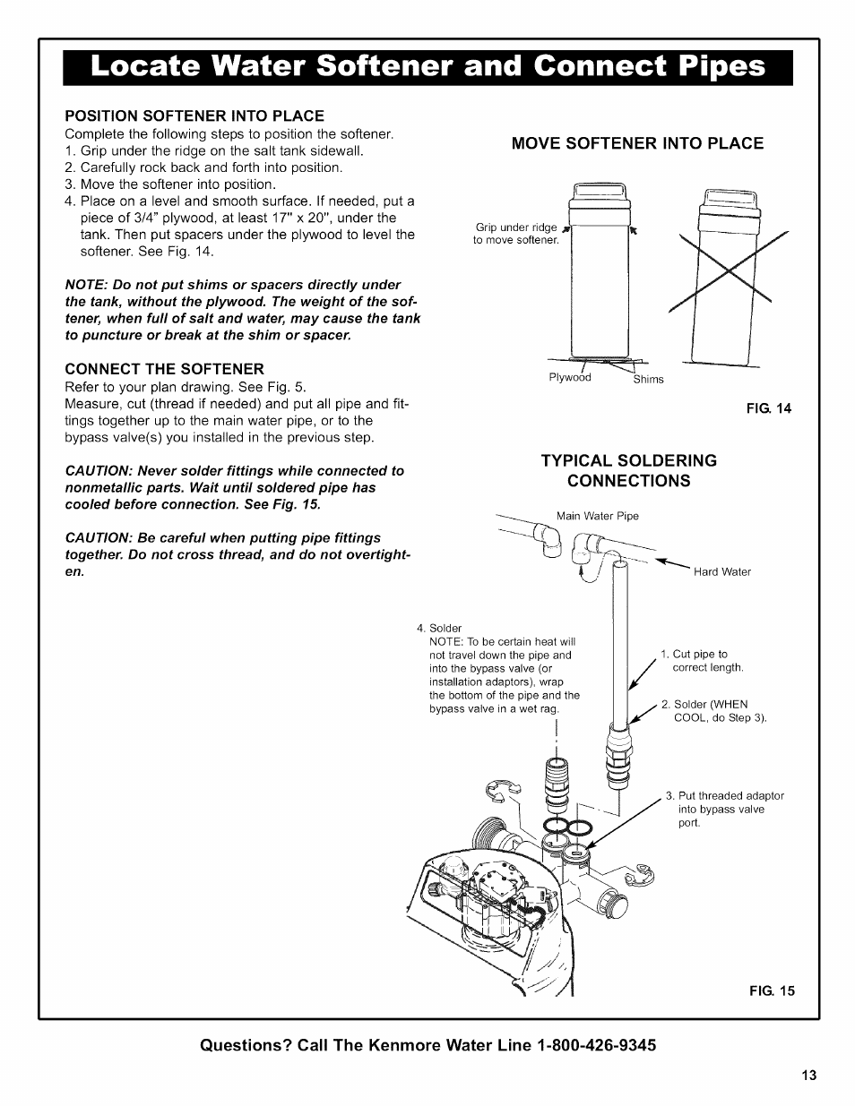 Locate water softener and connect pipes, Position softener into place, Connect the softener | Move softener into place, Typical soldering connections, Fig. 15, Install softener and connect pipes | Kenmore INTELLISOFT 420 SERIES 625.38426 User Manual | Page 13 / 52