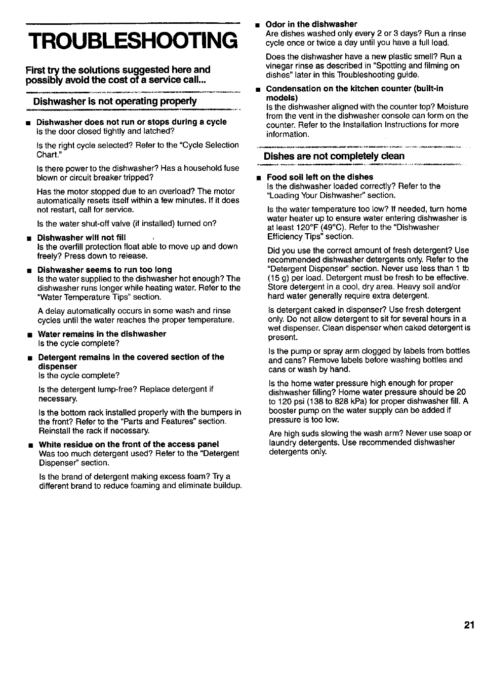 Troubleshooting, Dishwasher is not operating properly, Dishwasher does not run or stops during a cycle | I dishwasher will not fill, I water remains in the dishwasher, Odor in the dishwasher, Dishes are not completely clean, Food soli left on the dishes | Kenmore 790.16777 User Manual | Page 21 / 23