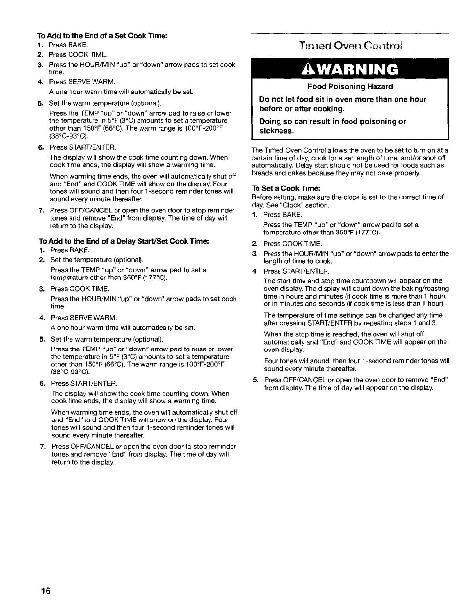 To add to the end of a set cook time, To add to the end of a delay start/set cook time, Food poisoning hazard | Doing so can resuit in food poisoning or sickness, To set a cook time, Warning, Turned oven controi | Kenmore 665.75022 User Manual | Page 16 / 23