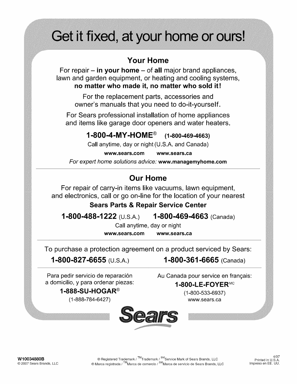 Get it fixed, at your home or ours, Your home, 800-4-my-home | Our home, No matter who made it, no matter who sold it, Sears parts & repair service center, 888-su-hogar, 800-le-foyer | Kenmore W10034880B User Manual | Page 20 / 20
