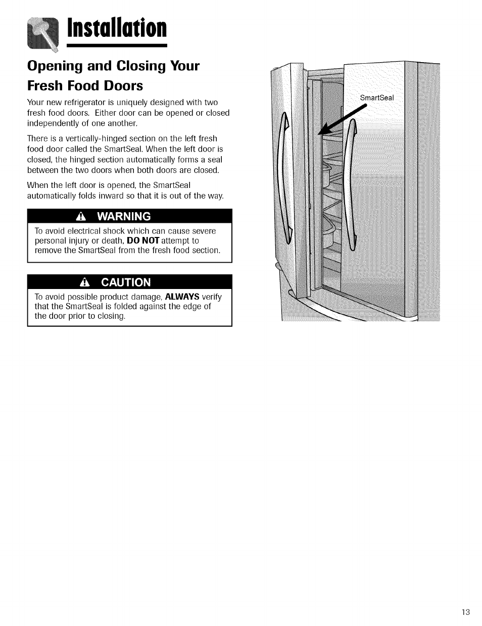 A warning, A caution, Instollation | Opening and closing your fresh food doors | Kenmore TRIO 596.755024 User Manual | Page 13 / 29