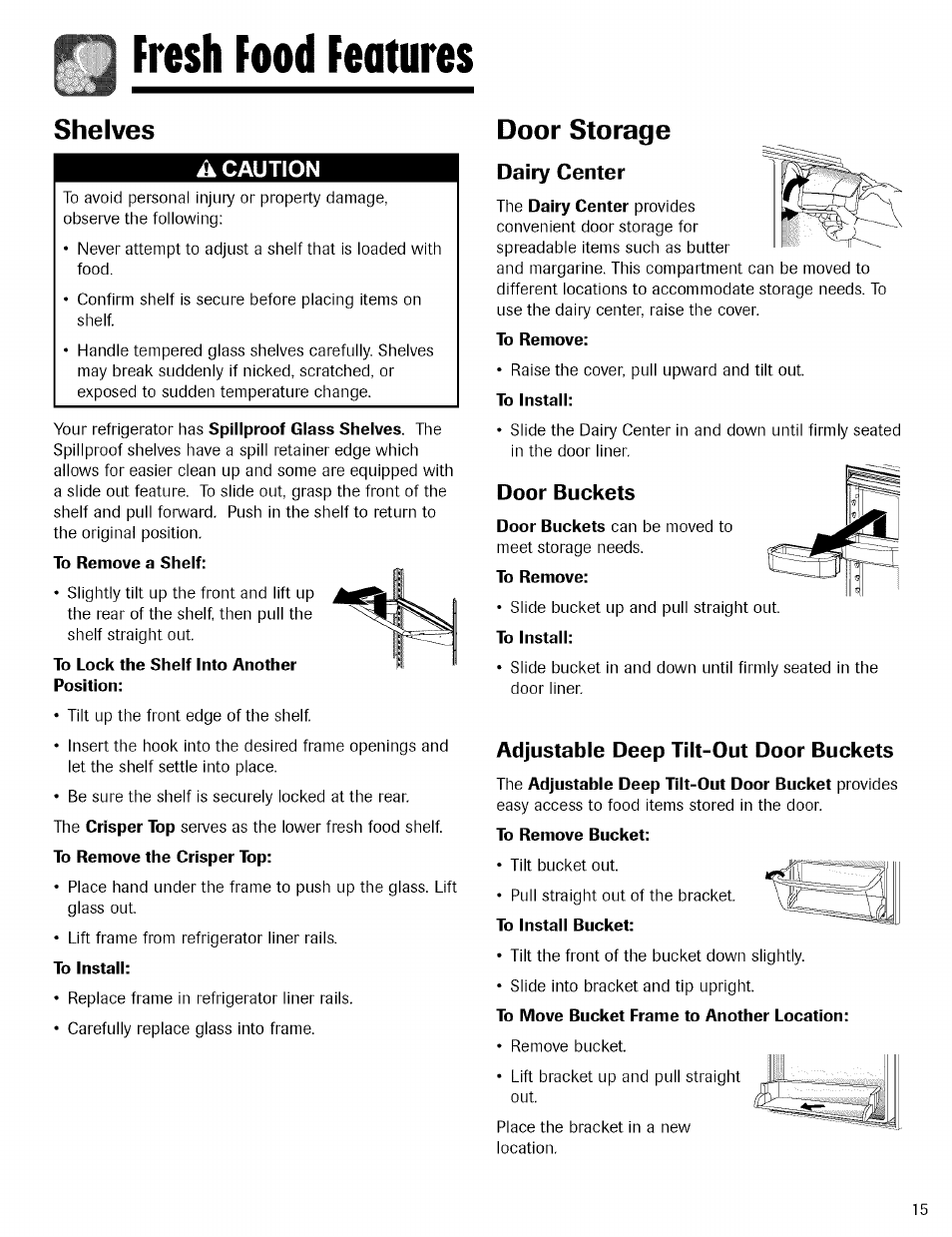 Fresh food features, A caution, To remove a shelf | To lock the shelf into another position, To install, Dairy center, To remove, To instaii, Adjustable deep tilt-out door buckets, To remove bucket | Kenmore TRIO 596.755024 User Manual | Page 15 / 29