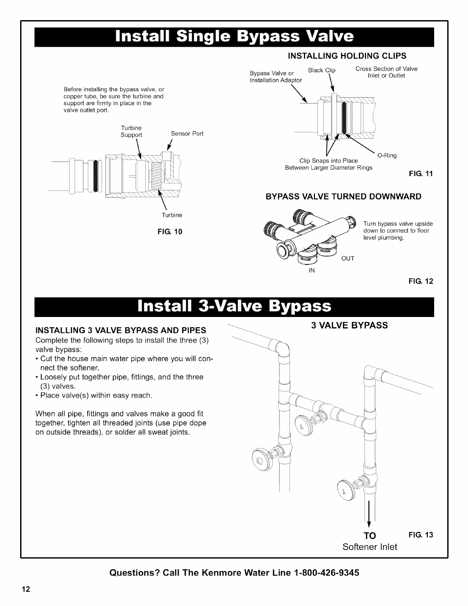 Install single bypass valve, Fig. 10, Installing holding clips | Bypass valve turned downward, Fig. 12, Install 3-valve bypass, Installing 3 valve bypass and pipes | Kenmore 625.38356 User Manual | Page 12 / 48