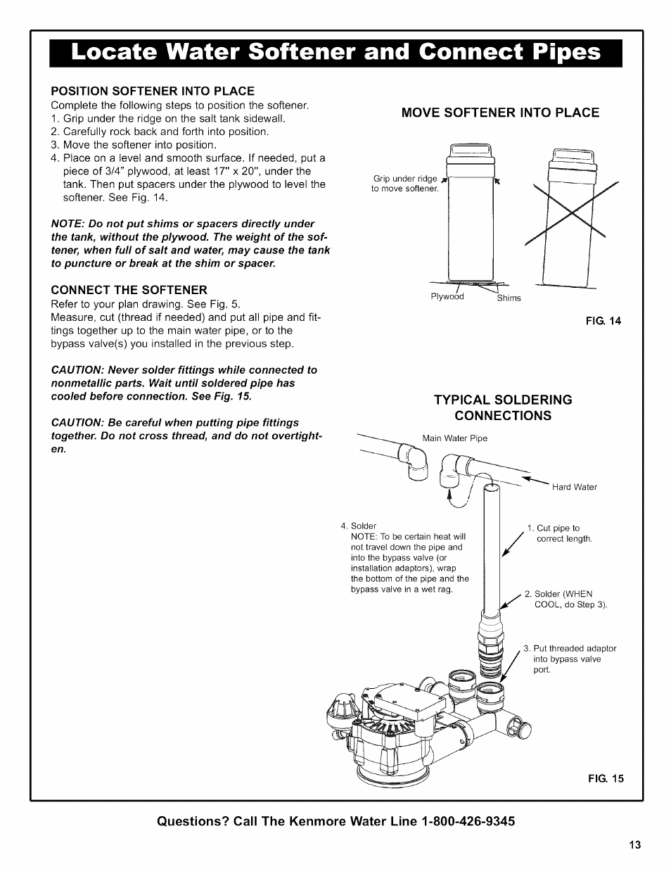 Locate water softener and connect pipes, Position softener into place, Connect the softener | Move softener into place, Typical soldering connections, Fig. 15, Install softener and connect pipes | Kenmore 625.38356 User Manual | Page 13 / 48