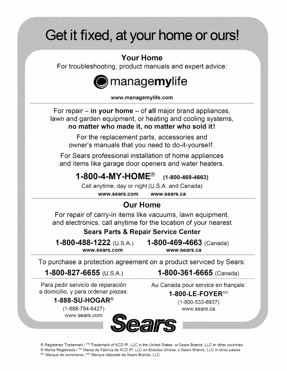 Your home, Our home, 800-488-1222 (u s a ) 1-800-469-4663 (canada) | Get it fixed, at your home or ours, Managemylife, 800-4-my-home | Kenmore ELITE 790.3105 User Manual | Page 36 / 36