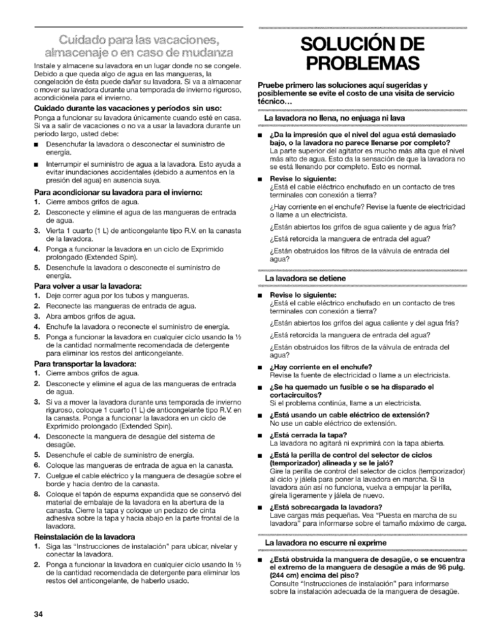 Cuidado durante las vacaciones y períodos sin uso, Para acondicionar su lavadora para el invierno, Para volver a usar la lavadora | Para transportar la lavadora, Reinstalación de la lavadora, Solucion de problemas, La lavadora no llena, no enjuaga ni lava, La lavadora se detiene, Revise lo siguiente, La lavadora no escurre ni exprime | Kenmore 110.24975 User Manual | Page 34 / 56