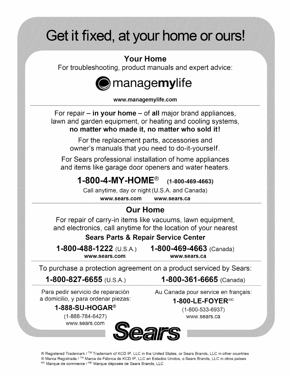 Get it fixed, at your home or ours, Managemylife, 800-4-my-home® (i-8oo-469-4663) | 800-4-my-home® (i, Your home, Our home | Kenmore ELITE 3233 User Manual | Page 16 / 16