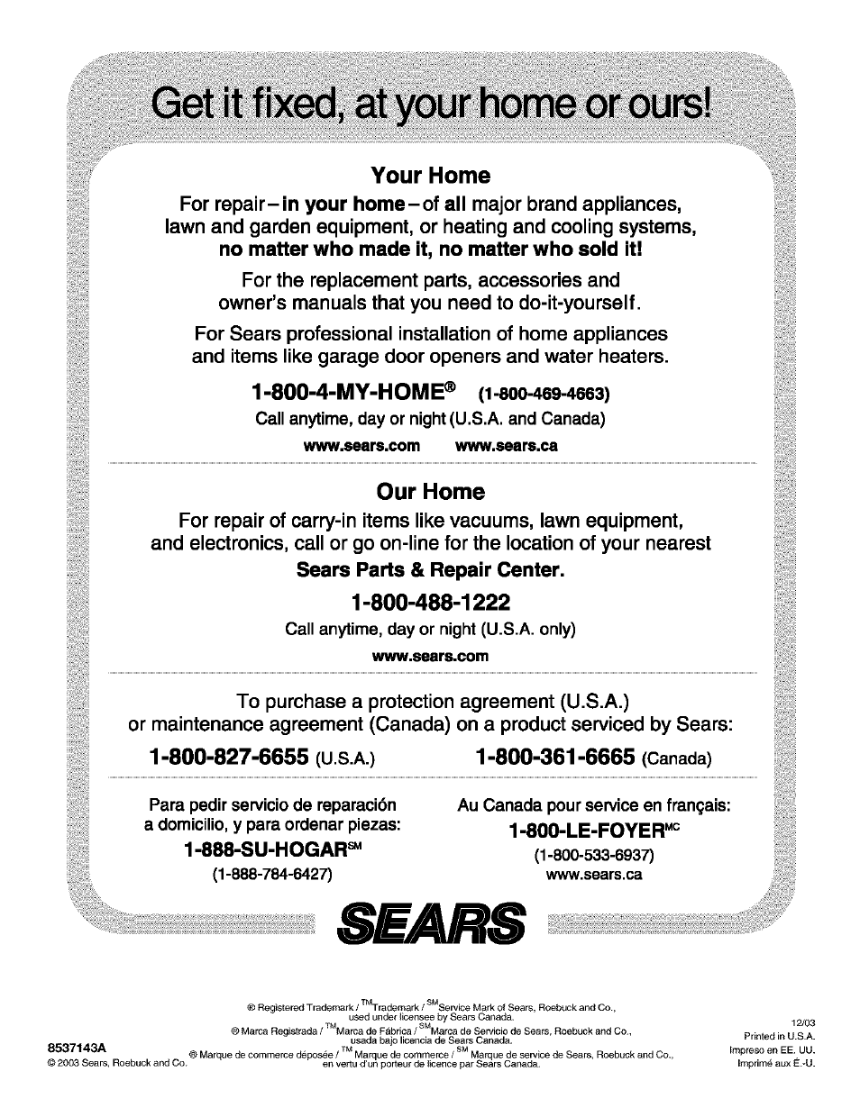 Get it fixed, at your home or ours, Your home, 800-4-my-home | Our home, No matter who made it, no matter who sold it, Sears parts & repair center, 888-su-hogar, 800-le-foyer | Kenmore 110.25852400 User Manual | Page 28 / 28