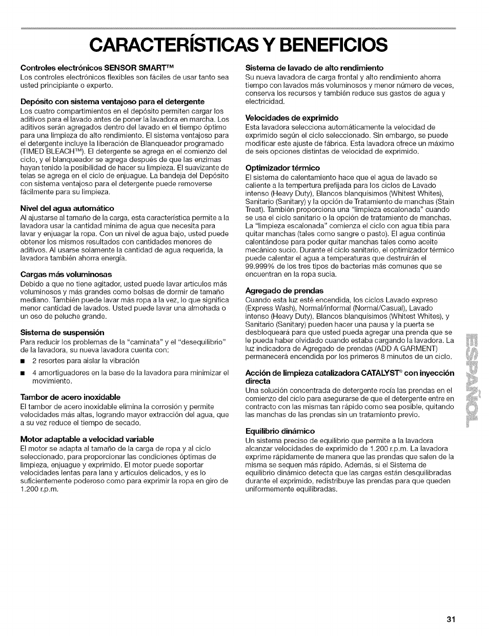 Caracteristicas y beneficios, Controles electrónicos sensor smart, Depósito con sistema ventajoso para el detergente | Nivel del agua automático, Cargas más voluminosas, Sistema de suspensión, Tambor de acero inoxidable, Motor adaptable a velocidad variable, Sistema de lavado de alto rendimiento, Velocidades de exprimido | Kenmore 110.4292 User Manual | Page 31 / 68