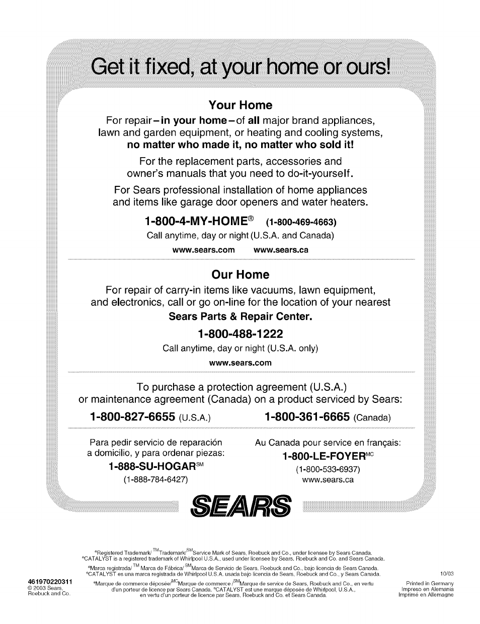 Get it fixed, at your home or ours, 800-4-my-home® (1-800-469-4663), Call anytime, day or night (u.s.a. and canada) | Www.sears.com, Www.sears.ca, 888-su-hogar, Au canada pour service en français, 1 -800-le-foyer, Your home, 800-4-my-home | Kenmore 110.4292 User Manual | Page 68 / 68