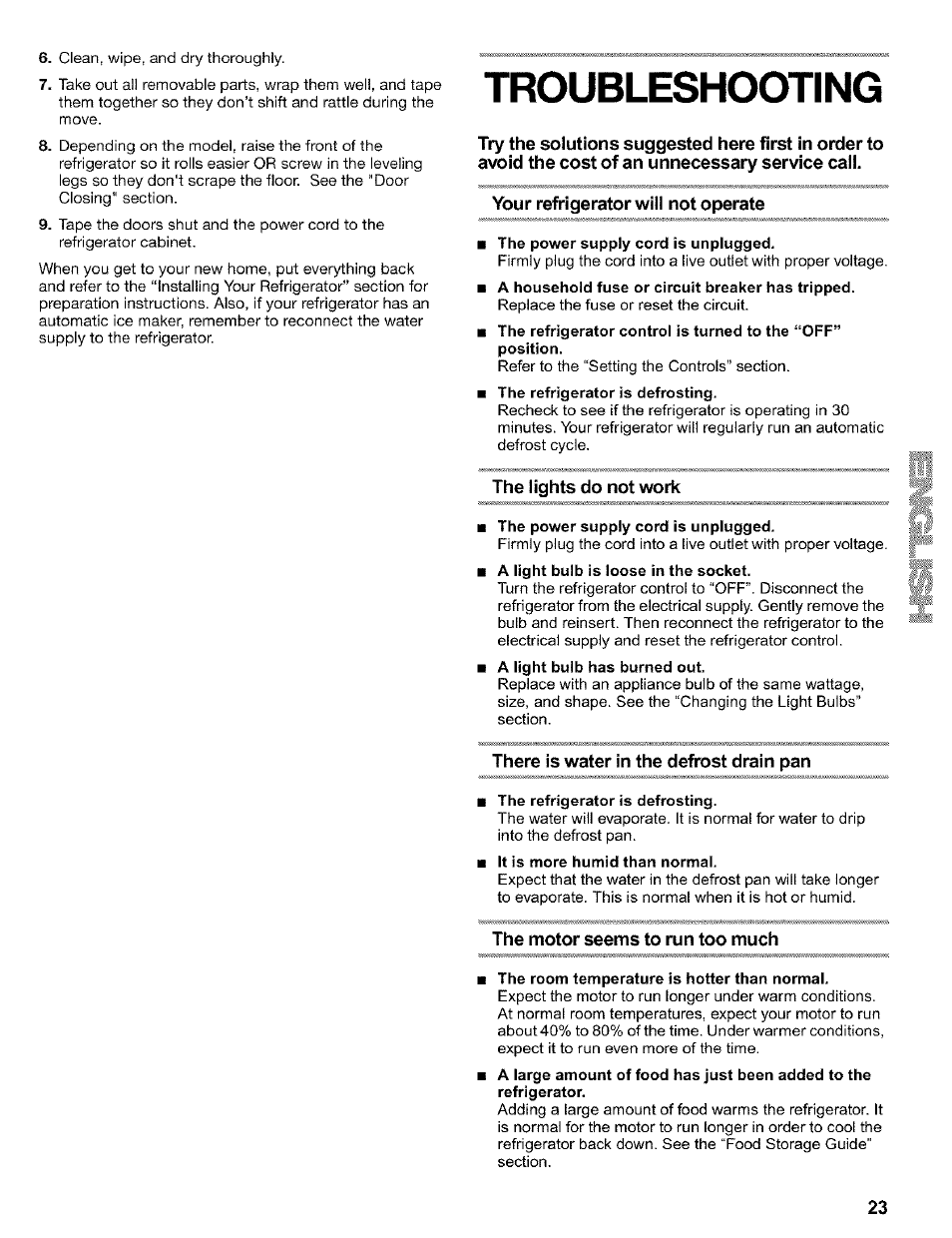 Troubleshooting, Your refrigerator will not operate, The power supply cord is unplugged | The lights do not work, There is water in the defrost drain pan, The refrigerator is defrosting, It is more humid than normal, The motor seems to run too much, The room temperature is hotter than normal | Kenmore 2200128 User Manual | Page 23 / 96