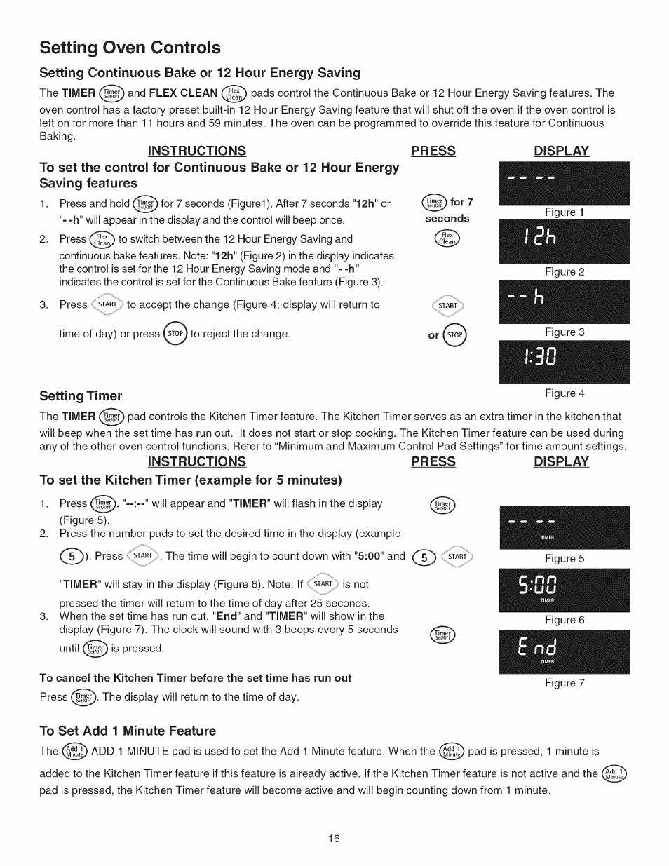 Instructions, Setting timer figure 4, Instructions press display | To set the kitchen timer (example for 5 minutes), To set add 1 minute feature, Setting oven controls, Instructions to set the control, Continuous bake or 12 hour energy saving features, Setting timer, Press | Kenmore 790.45 User Manual | Page 16 / 48