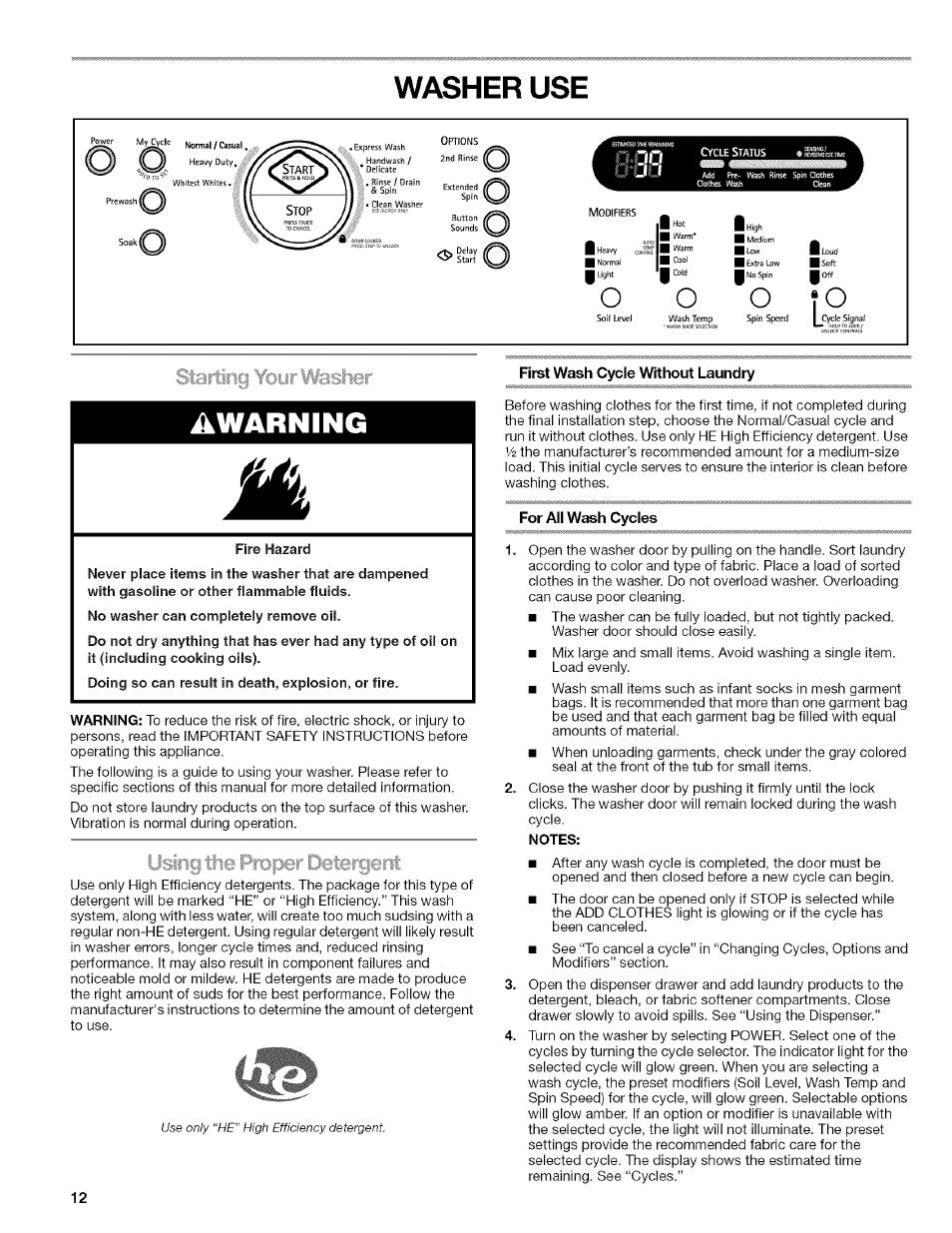 Washer use, Starting your washer, Fire hazard | Using the proper deteit|ent, First wash cycle without laundry, For all wash cycles, Notes, Using the proper detergent, O; o, Warning | Kenmore HE3 4785 User Manual | Page 12 / 76