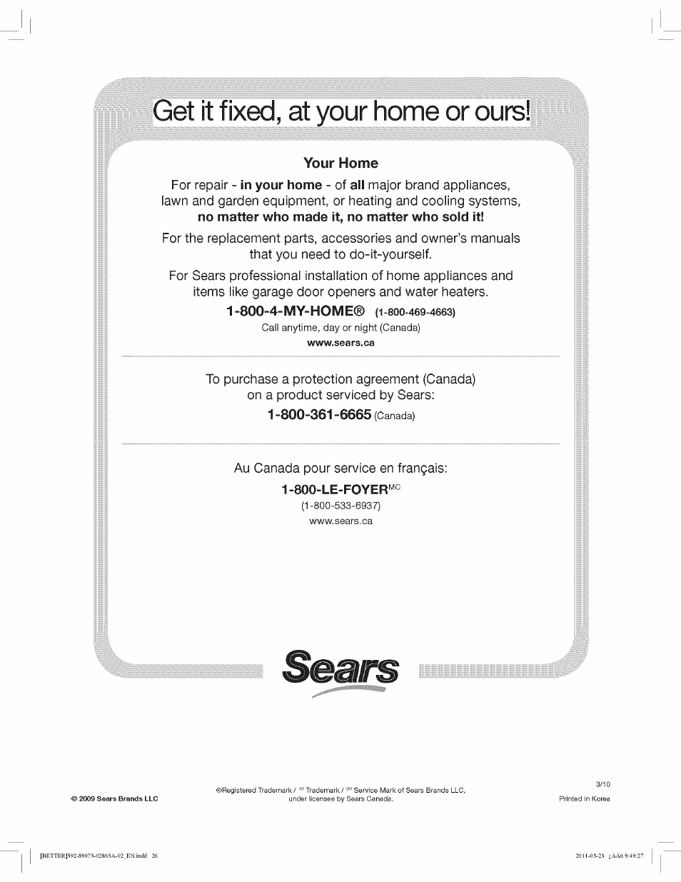 Your home, Get it fixed, at your home or ours, Au canada pour service en français | Kenmore 8907 User Manual | Page 26 / 26