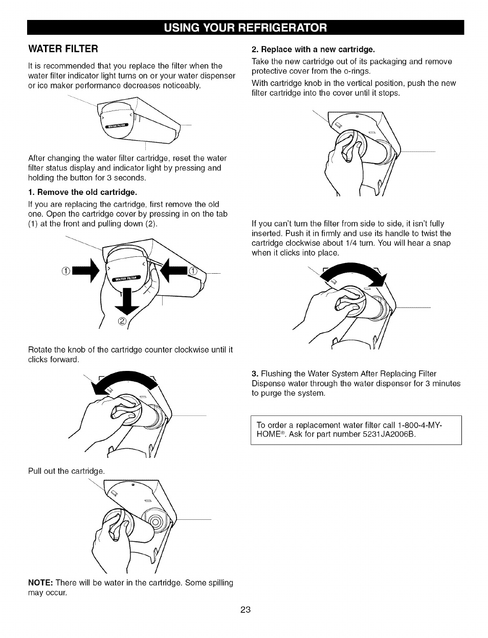 Water filter, Replace with a new cartridge, Remove the old cartridge | Using your refrigerator | Kenmore Elite 79575559400 User Manual | Page 23 / 35