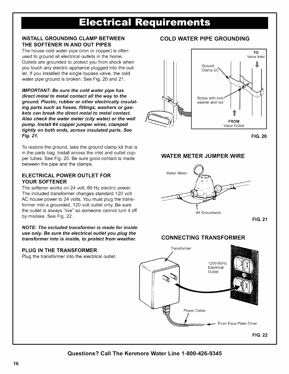 Electrical requirements, Cold water pipe grounding, Electrical power outlet for your softener | Plug in the transformer, Water meter jumper wire, Connecting transformer, Fig. 22 | Kenmore INTELLISOFT 625.38376 User Manual | Page 16 / 48