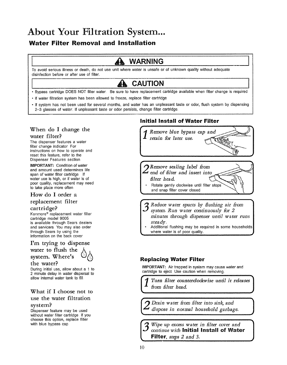 About yout filtfation system, Water filter removal and installation, Initial install of water filter | Replacing water filter, About your filtration system, How do i order a replacement filter cartridge, What if i choose not to use the water filtration | Kenmore 596.50003100 User Manual | Page 10 / 77