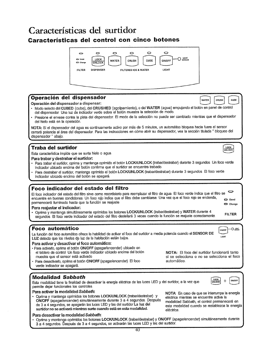 Foco indicador dei estado del filtro, Foco automático ^ ¿sai, Modalidad sabbath | Características del surtidor, Características del control con cinco botones, Óperaclón del dispensador, Modalidad | Kenmore 596.50003100 User Manual | Page 40 / 77