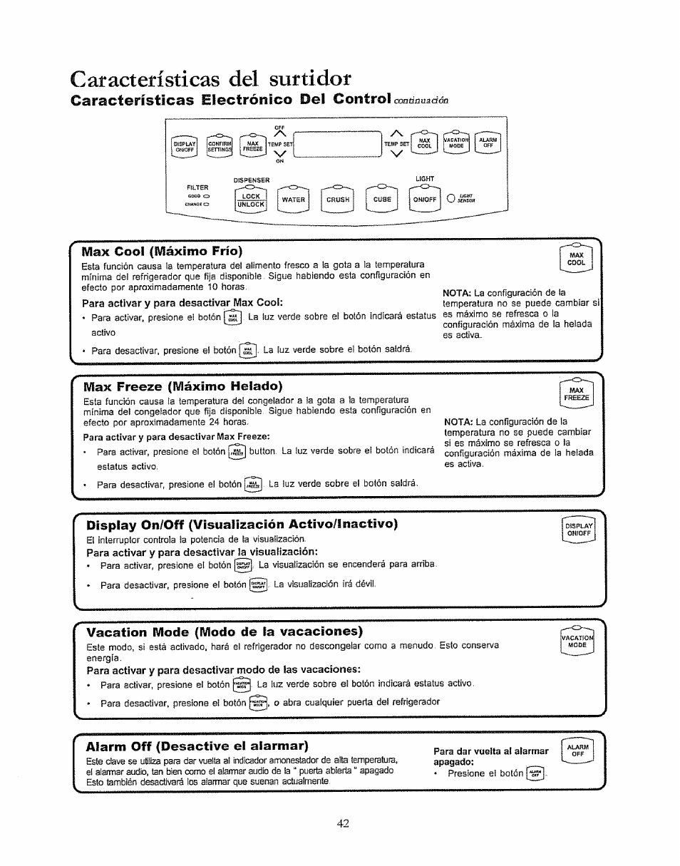 Ш&к cool (máximo frío), Max freeze (máximo helado), Dispiay on/off (visualizaelón activo/laactivo) | Vacatíon mode (modo de la vacaciones), Características del surtidor, Características electrónico del control, Cool (máximo frío), Aiarm off (desactive el alarmar) | Kenmore 596.50003100 User Manual | Page 42 / 77