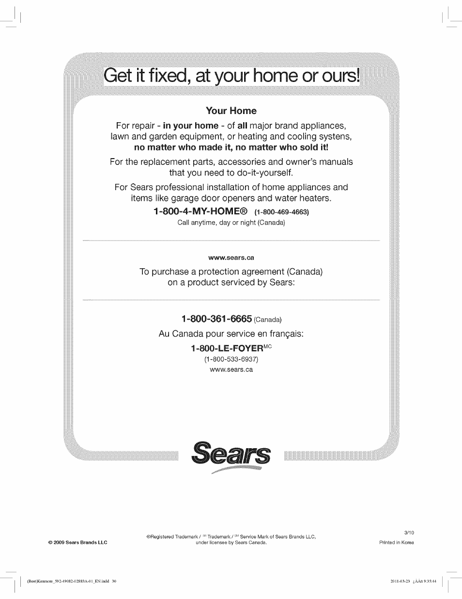 Your home, Get it fixed, at your home or ours, 800-4-my-home | 800-le-foyer“c | Kenmore 4908 User Manual | Page 30 / 30