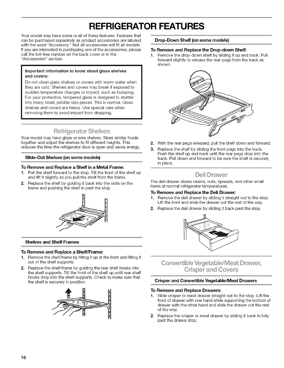 Refrigerator features, Slide-out shelves (on some models), To remove and replace a shelf in a metal frame | Shelves and shelf frames, To remove and replace a shelf/frame, Drop-down shelf (on some models), To remove and replace the drop-down shelf, Twe¥€ic|etabte/meatdraw'er, crisper and cowers, Crisper and convertible vegetable/meat drawers, To remove and replace drawers | Kenmore 2318589 User Manual | Page 16 / 84