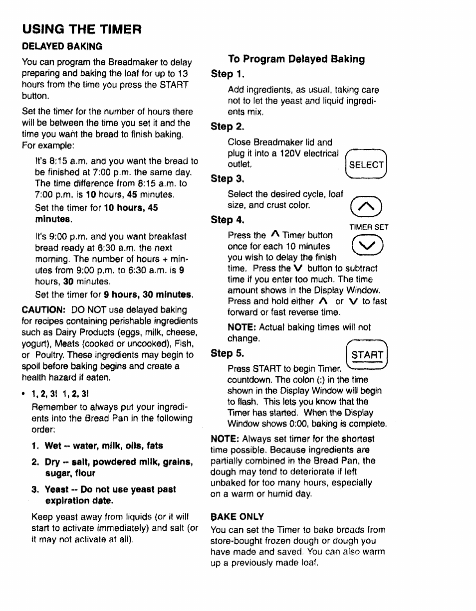 Using the timer, Delayed bakind, Wet water, milk, oils, fats | Dry salt, powdered milk, grains, sugar, flour, Yeast - do not use yeast past expiration date, To program delayed baking step 1 | Kenmore 48487 User Manual | Page 13 / 25