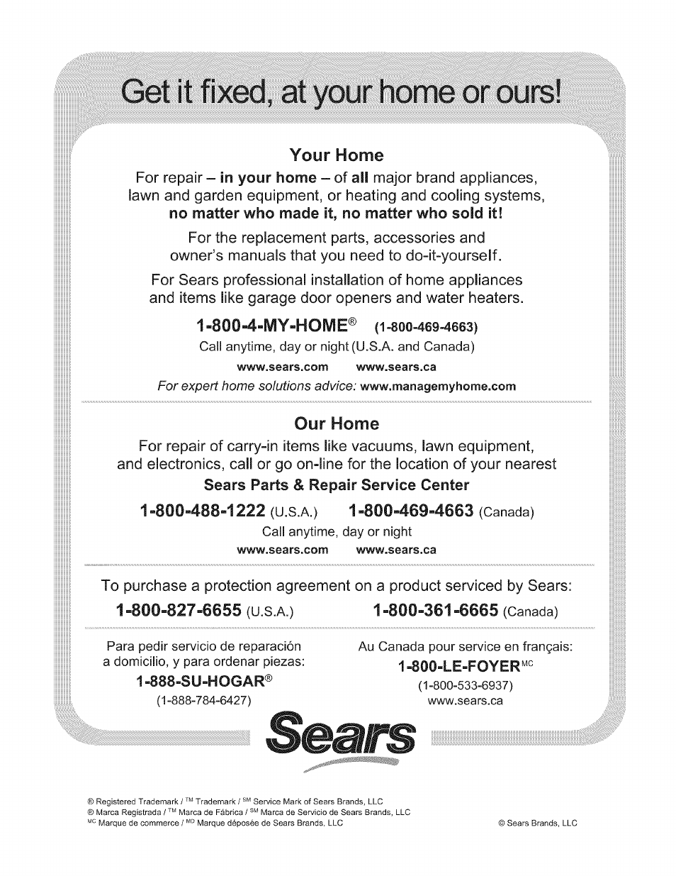 Qét it fixed, Yoyr home, 800-4-iviy-home® (1-800-469-4663) | Our home, 1 »800-827-6655 (u.s.a.) 1 -800-361 -6665 (canada) | Kenmore ELITE 790.7943 User Manual | Page 40 / 40