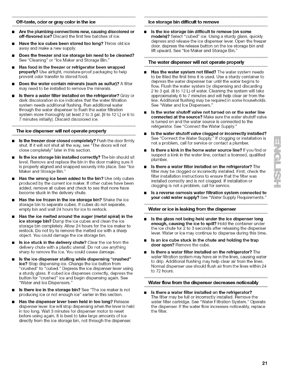 Off-taste, odor or gray color in the ice, Ice storage bin difficult to remove, The ice dispenser will not operate properly | The water dispenser will not operate properly, Water or ice is leaking from the dispenser, Water flow from the dispenser decreases noticeably | Kenmore 2305761A User Manual | Page 21 / 76