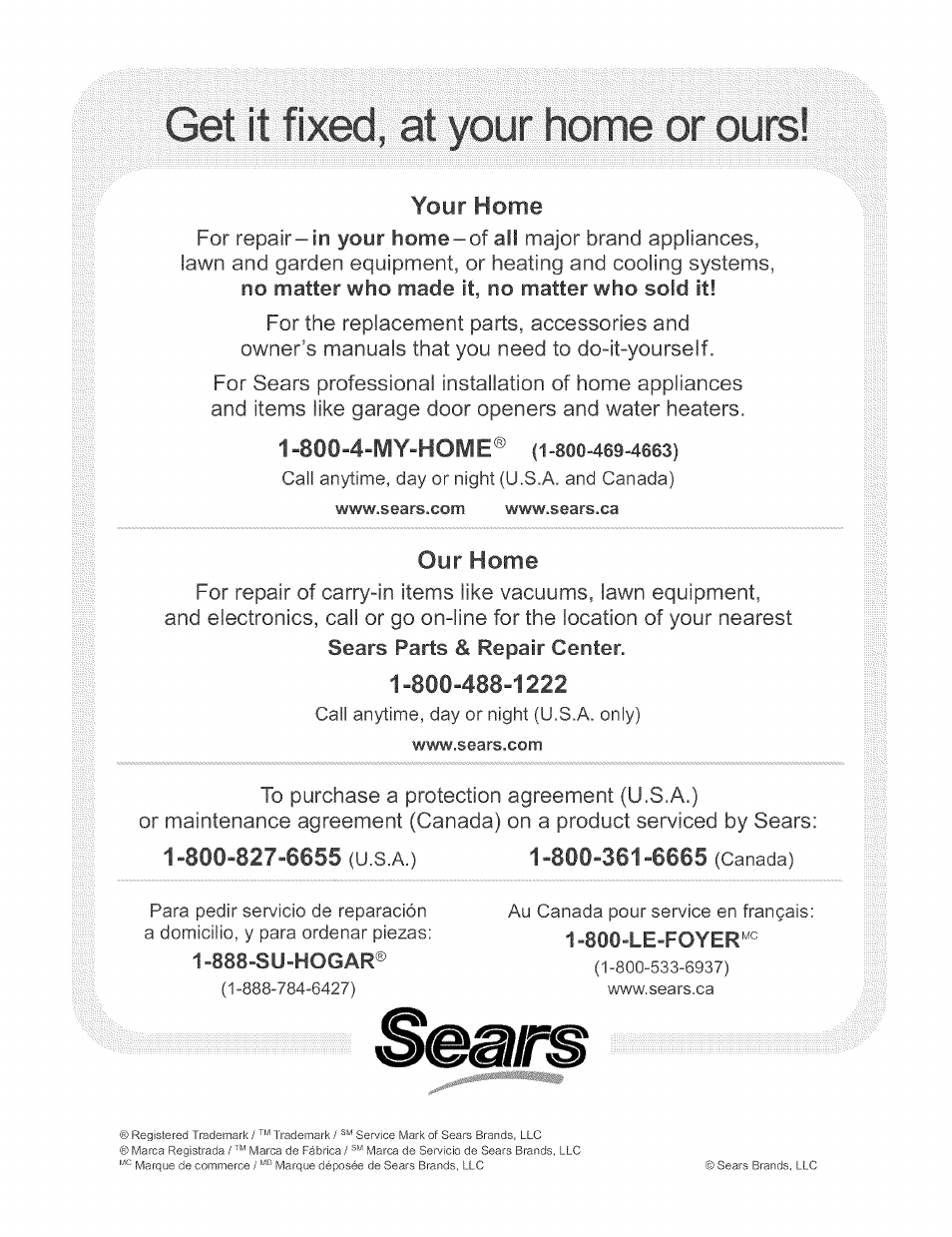 Your home, 800-4-i1y-hoi1e® (1-800-469-4663), Our home | 1"800"827"6s55 (u.s.a.) 1"800"361"6665 (canada) | Kenmore 790.46268 User Manual | Page 22 / 22