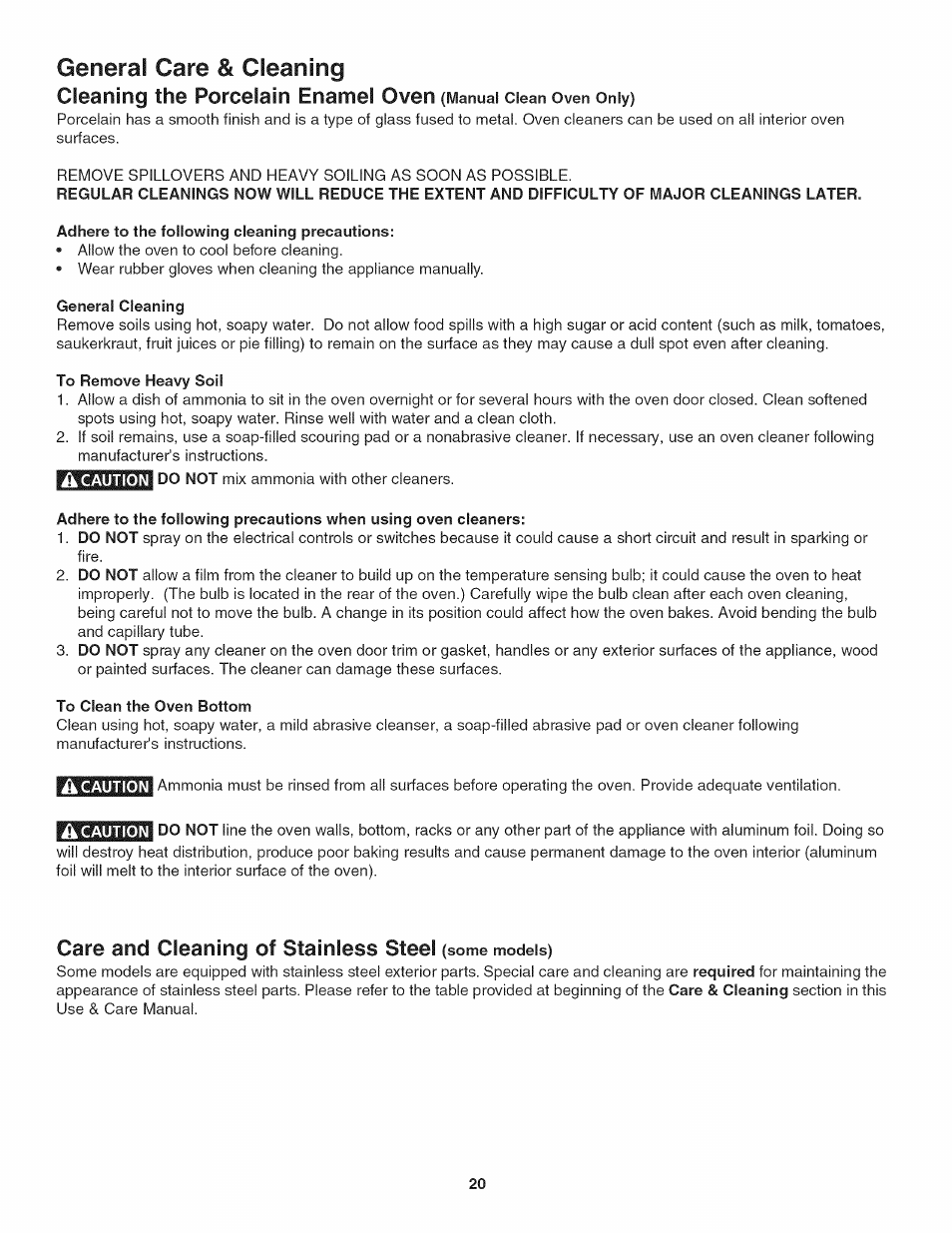 General care & cleaning, Adhere to the following cleaning precautions, General cleaning | To remove heavy soil, To clean the oven bottom, Care and cleaning of stainless steel (some models), Cleaning the porcelain enamel oven, Care and cleaning of stainless steel | Kenmore 790.4019 User Manual | Page 20 / 26