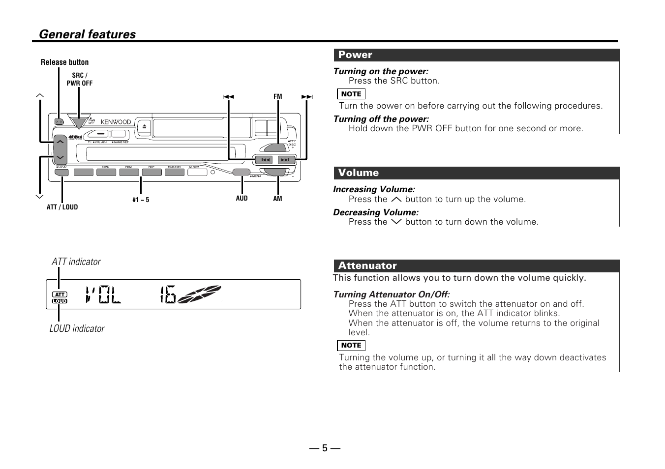 General features, Attenuator, Volume | Power, Att indicator loud indicator, Turning attenuator on/off, Increasing volume, Decreasing volume, Turning on the power, Turning off the power | Kenwood KRC-25RA User Manual | Page 5 / 32