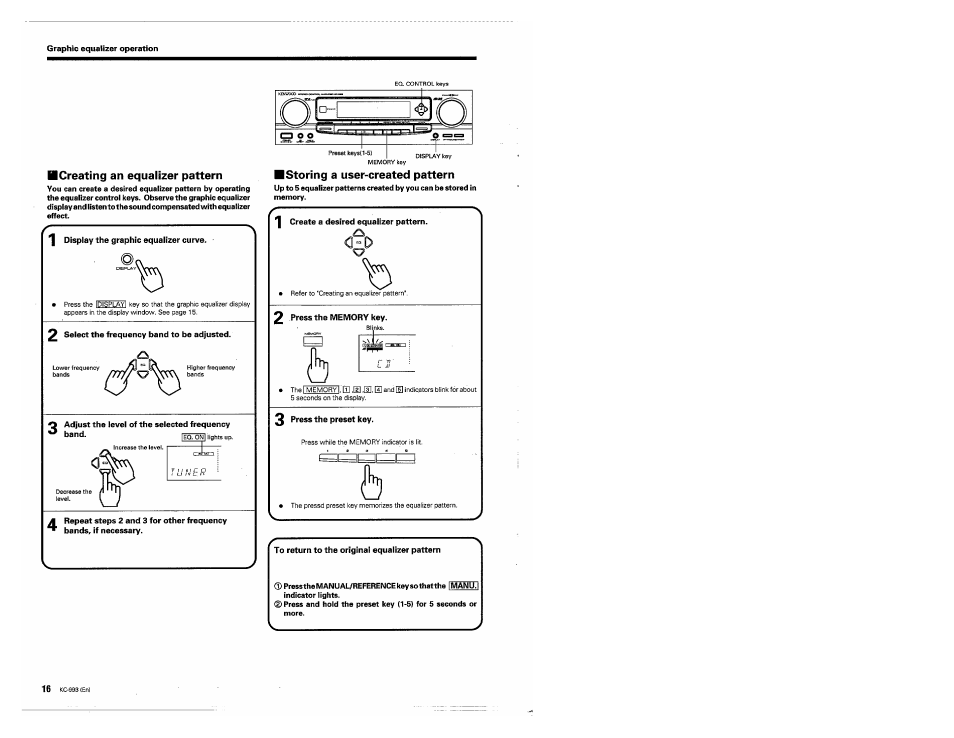 Graphic equalizer operation, J display the graphic equalizer curve, 2 select the frequency band to be adjusted | O adjust the level of the selected frequency, Create a desired equalizer pattern, 2 press the memory key, 2 press the preset key, To return to the original equalizer pattern | Kenwood KC-993 User Manual | Page 16 / 24